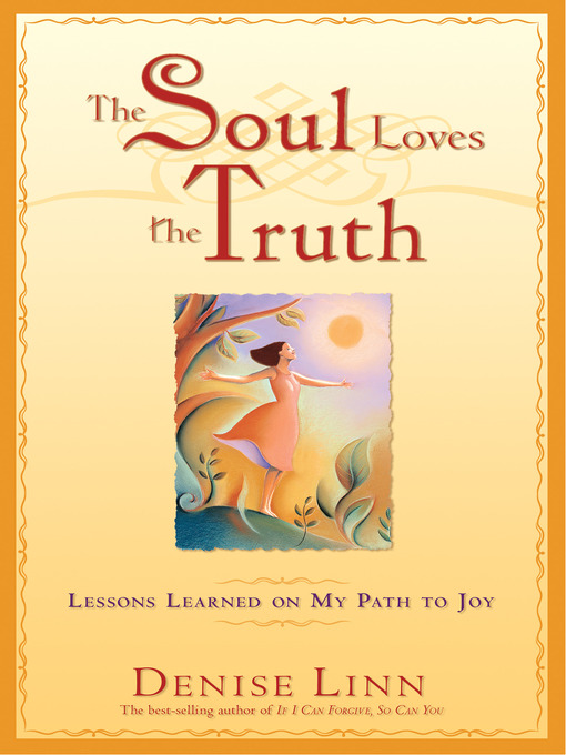 Title details for The Soul Loves the Truth by Denise Linn - Available